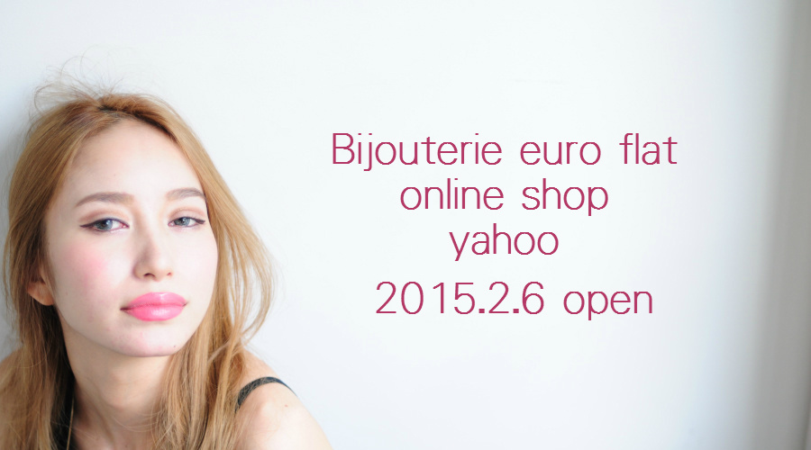 Bijouterie euro flat Yahoo Online Shop　はじまります