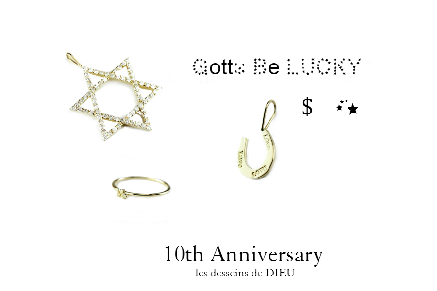 les desseins de DIEU ブランド１０周年　感謝祭　 Gotta Be Lucky (ガッタ・ビー・ラッキー）キャンペーン を開催致します。